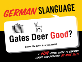 Mike Ellis German Slanguage: A Fun Visual Guide to German Terms and Phrases