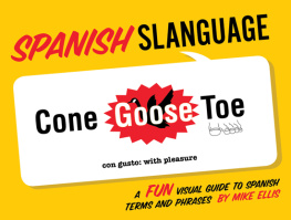 Mike Ellis - Spanish Slanguage: A Fun Visual Guide to Spanish Terms and Phrases