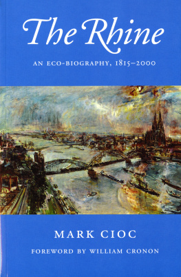 Mark Cioc - The Rhine: An Eco-Biography, 1815–2000