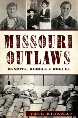 Paul Kirkman Missouri Outlaws: Bandits, Rebels & Rogues