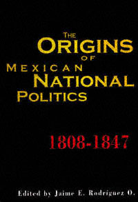 title The Origins of Mexican National Politics 1808-1847 Latin American - photo 1