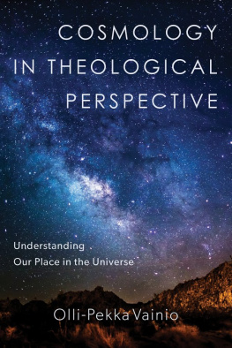 Olli-Pekka Vainio - Cosmology in Theological Perspective: Understanding Our Place in the Universe