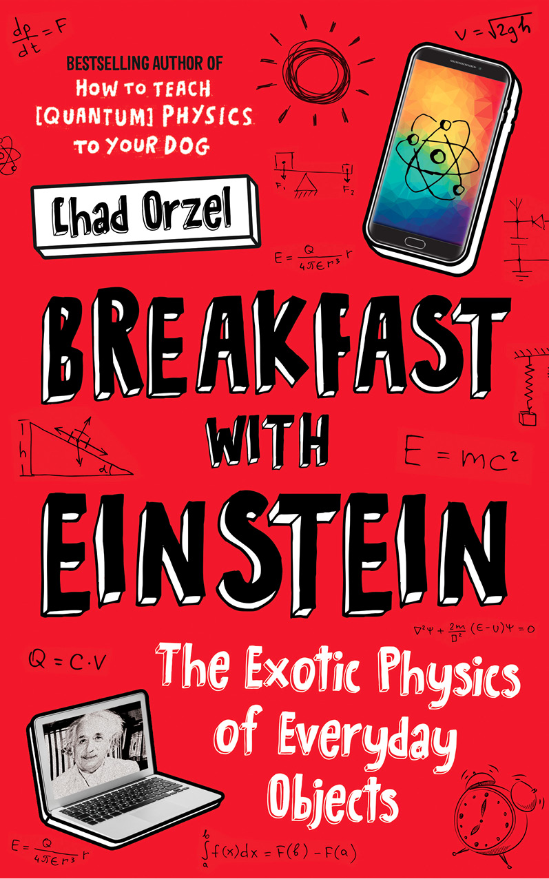 praise for BREAKFAST WITH EINSTEIN Common wisdom paints quantum mechanics as - photo 2