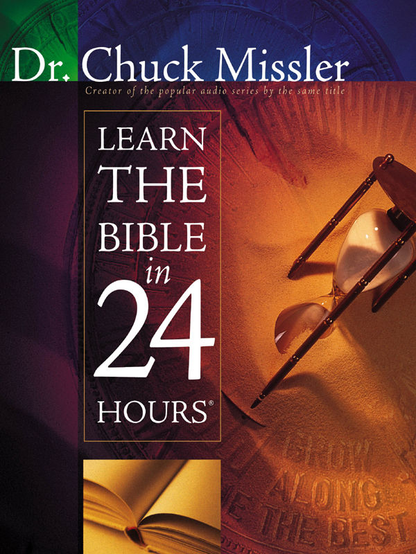 LEARN THE BIBLE IN 24 HOURS BOOK ENDORSEMENTS My friend Chuck Missler has spent - photo 1