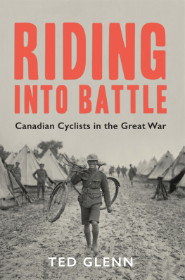 Ted Glenn Riding into Battle: Canadian Cyclists in the Great War