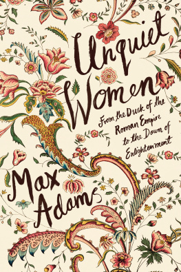 Max Adams Unquiet Women: From the Dusk of the Roman Empire to the Dawn of the Enlightenment