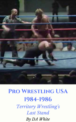 DA Whit Pro Wrestling USA 1984 - 1986: Territory Wrestling’s Last Stand