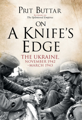 Prit Buttar - On a Knife’s Edge: The Ukraine, November 1942–March 1943