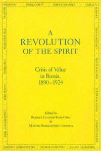 title A Revolution of the Spirit Crisis of Value in Russia 1890-1924 - photo 1