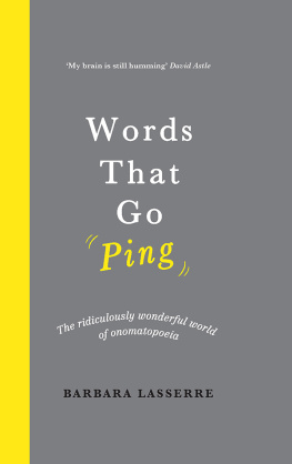 Barbara Lasserre - Words That Go Ping: The ridiculously wonderful world of onomatopoeia