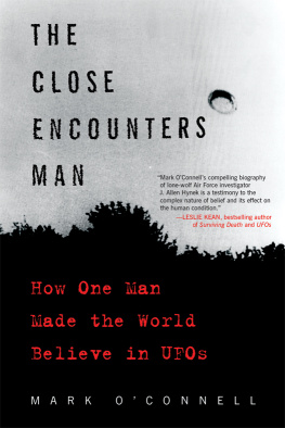 Mark O’Connell The Close Encounters Man: How One Man Made the World Believe in UFOs