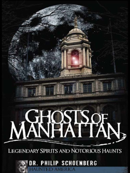 Philip Schoenberg - Ghosts of Manhattan: Legendary Spirits and Notorious Haunts