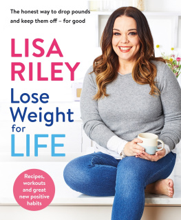 Lisa Riley - Lose Weight for Life The honest way to drop pounds and keep them off - for good