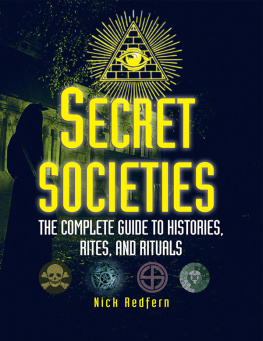 Nick Redfern Secret Societies: The Complete Guide to Histories, Rites, and Rituals