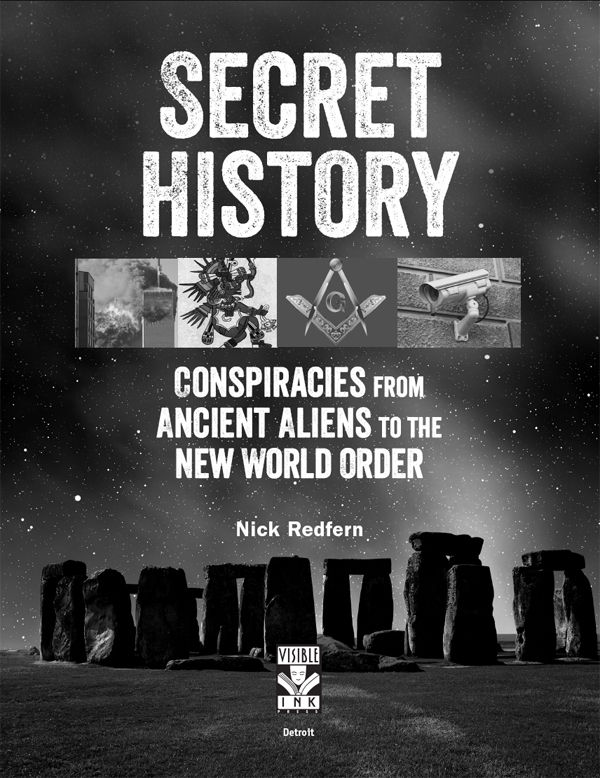 SECRET HISTORY CONSPIRACIES FROM ANCIENT ALIENS TO THE NEW WORLD ORDER - photo 2