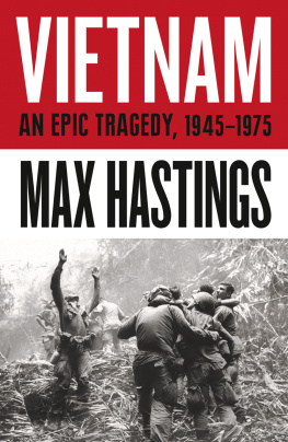 Max Hastings - Vietnam: An Epic Tragedy, 1945-1975