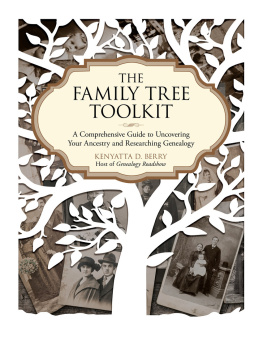 Kenyatta D. Berry - The Family Tree Toolkit: A Comprehensive Guide to Uncovering Your Ancestry and Researching Genealogy