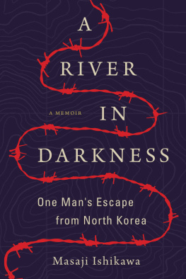 Masaji Ishikawa - A River in Darkness: One Man’s Escape from North Korea