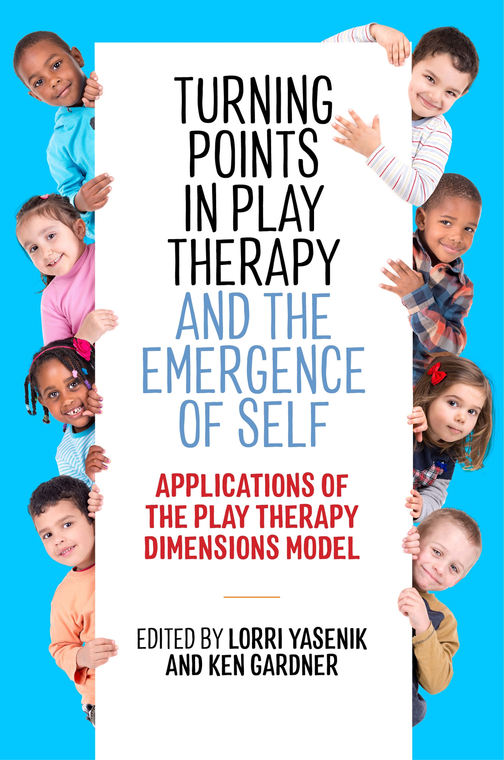 TURNING POINTS IN PLAY THERAPY AND THE EMERGENCE OF SELF Applications of the - photo 1