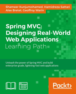 Kunjumohamed Spring MVC : designing real-world web applications : unleash the power of Spring MVC and build enterprise-grade, lightning-fast web applications