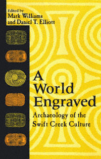 title A World Engraved Archaeology of the Swift Creek Culture author - photo 1