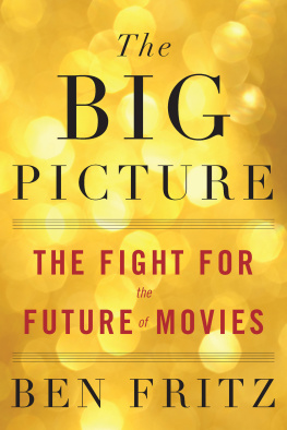 Ben Fritz - The Big Picture : The Fight for the Future of Movies