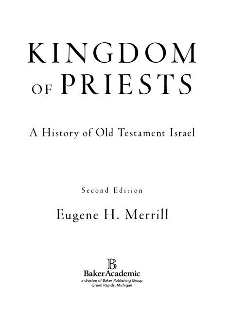 2008 by Eugene H Merrill Published by Baker Academic a division of Baker - photo 1