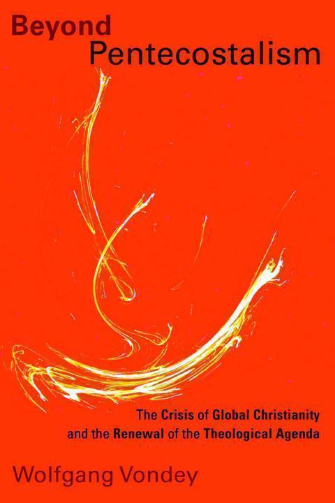 Beyond Pentecostalism the crisis of global Christianity and the renewal of the theological agenda - image 1