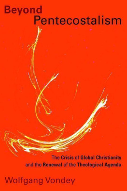 Vondey - Beyond Pentecostalism : the crisis of global Christianity and the renewal of the theological agenda