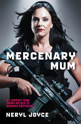 Neryl Joyce - Mercenary Mum: My Journey from Young Mother to Baghdad Bodyguard