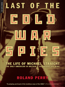 Roland Perry - Last of the Cold War Spies: The Life of Michael Straight