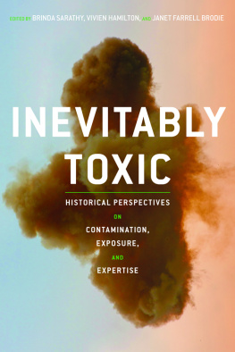 Brinda Sarathy Inevitably Toxic: Historical Perspectives on Contamination, Exposure, and Expertise