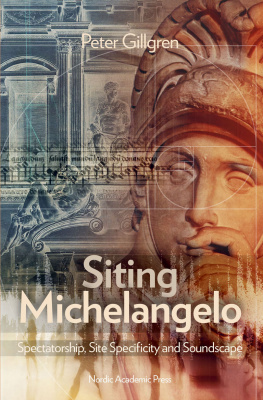 Peter Gillgren Siting Michelangelo: Spectatorship, Site Specificity & Soundscape