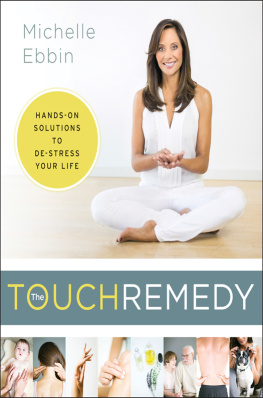 Michelle Ebbin The Touch Remedy Hands-On Solutions To De-Stress Your Life