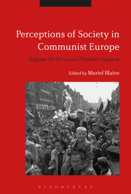 Muriel Blaive - Perceptions of Society in Communist Europe: Regime Archives and Popular Opinion