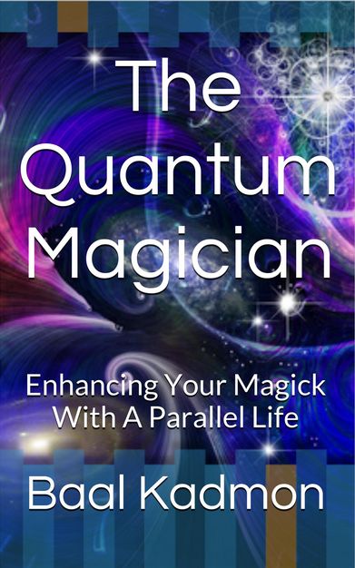 The Quantum Magician Enhancing Your Magick with a Parallel Life Copyright - photo 1