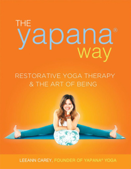 Leeann Carey - The Yapana Way: Restorative Yoga Therapy & The Art Of Being