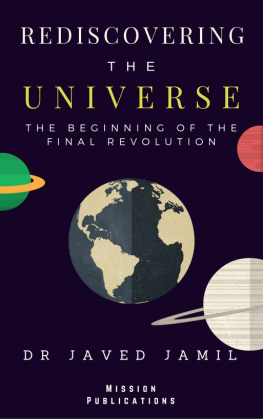 Javed Jamil Rediscovering the Universe : The beginning of the Final Revolution : Universal Theory of Relativity