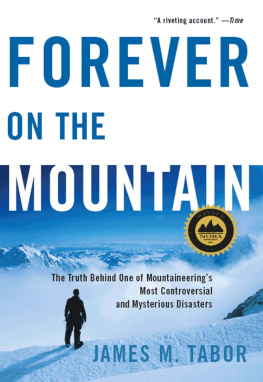 James M. Tabor - Forever on the Mountain: The Truth Behind One of Mountaineering’s Most Controversial and Mysterious Disasters