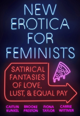Caitlin Kunkel - New Erotica for Feminists: Satirical Fantasies of Love, Lust, and Equal Pay