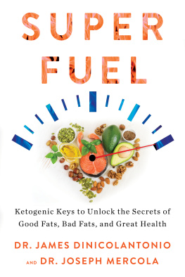 James Dinicolantonio Superfuel: Ketogenic Keys to Unlock the Secrets of Good Fats, Bad Fats, and Great Health