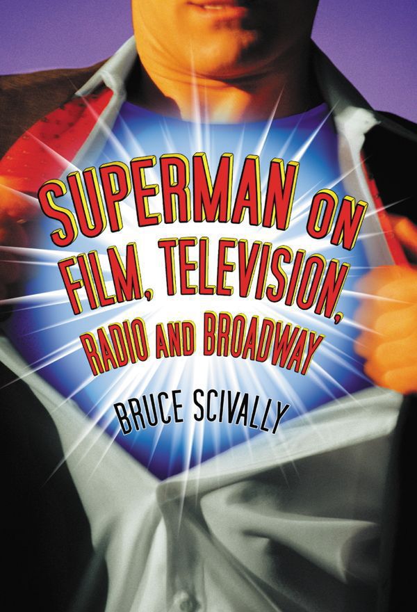 Table of Contents Superman on Film Television Radio and Broadway Bruce - photo 1