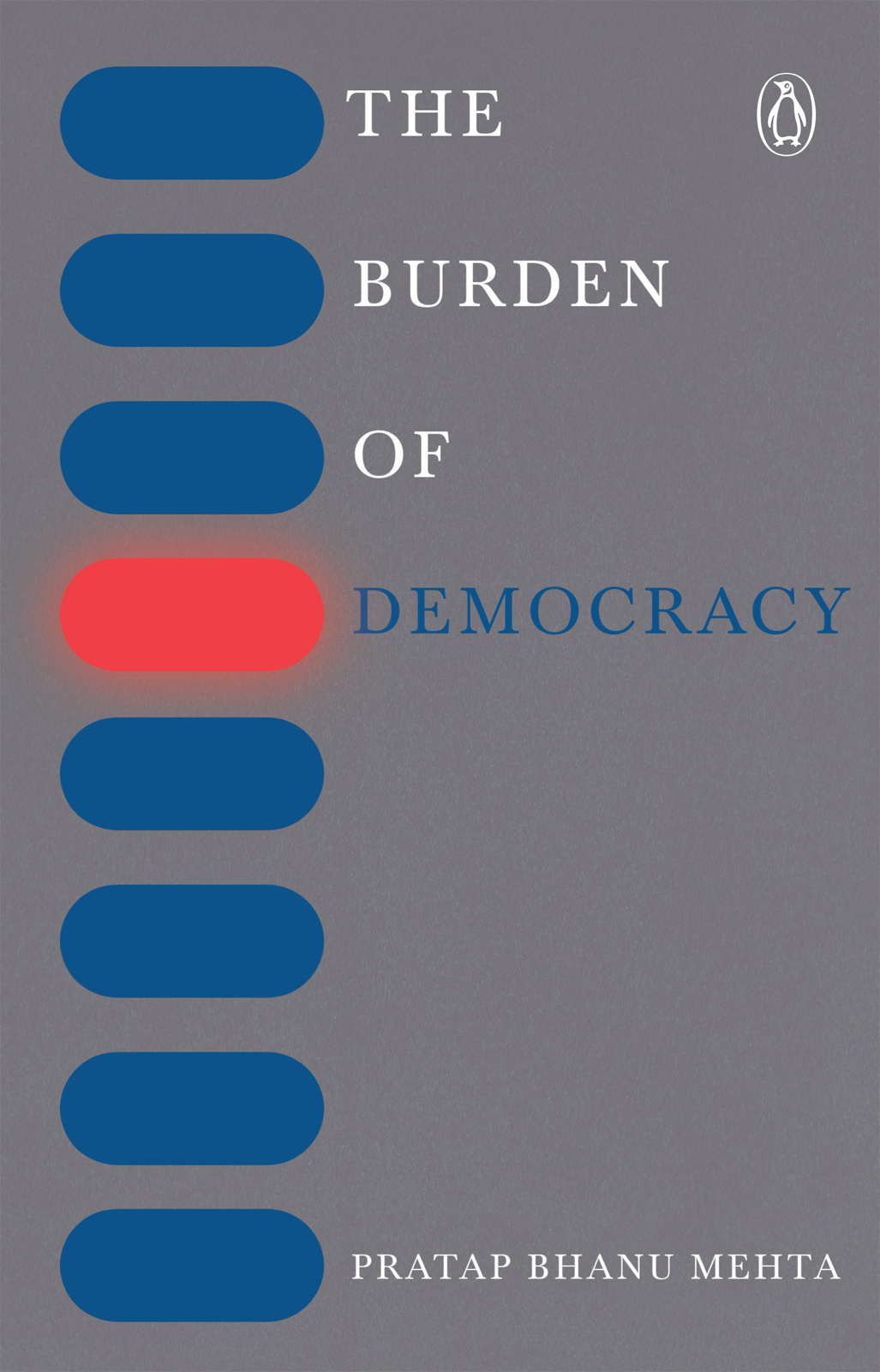 PRATAP BHANU MEHTA THE BURDEN OF DEMOCRACY - photo 1