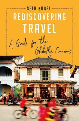 Seth Kugel Rediscovering Travel: A Guide for the Globally Curious