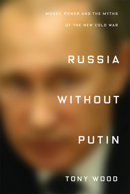 Tony Wood - Russia Without Putin: Money, Power and the Myths of the New Cold War