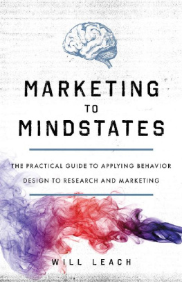 Will Leach - Marketing to Mindstates: The Practical Guide to Applying Behavior Design to Research and Marketing