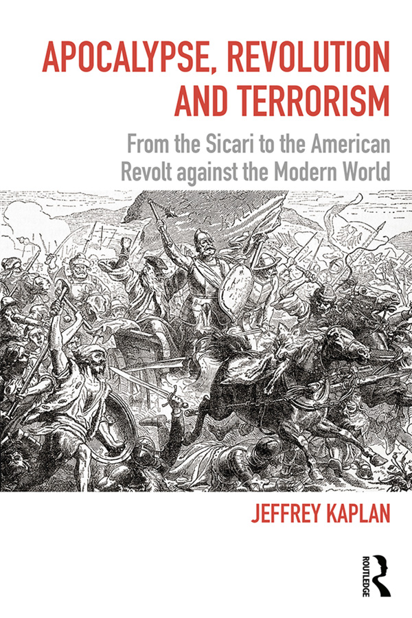 Apocalypse Revolution and Terrorism This book focuses on religiously driven - photo 1