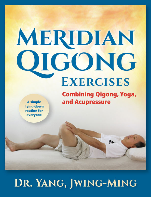 Meridian Qigong Exercises COMBINING QIGONG YOGA AND ACUPRESSURE DR YANG - photo 1