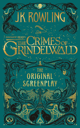 J. K. Rowling [Rowling - Fantastic Beasts: The Crimes of Grindelwald - the Original Screenplay