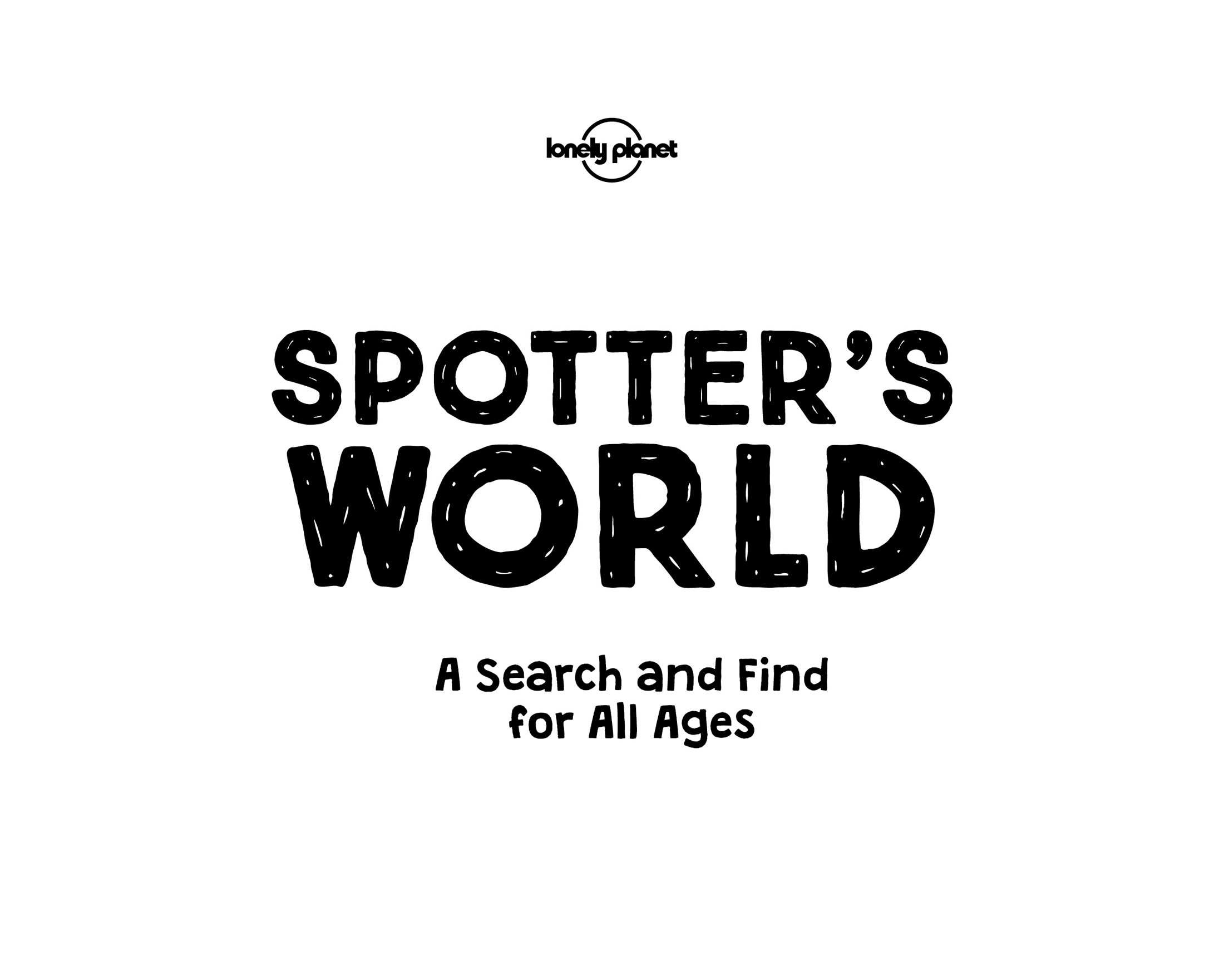 Spotters World Published in November 2018 by Lonely Planet Global Ltd CRN - photo 1